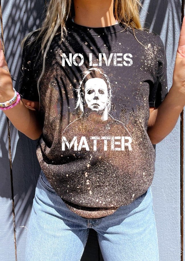 Halloween No Lives Matter O-Neck T-Shirt Tee