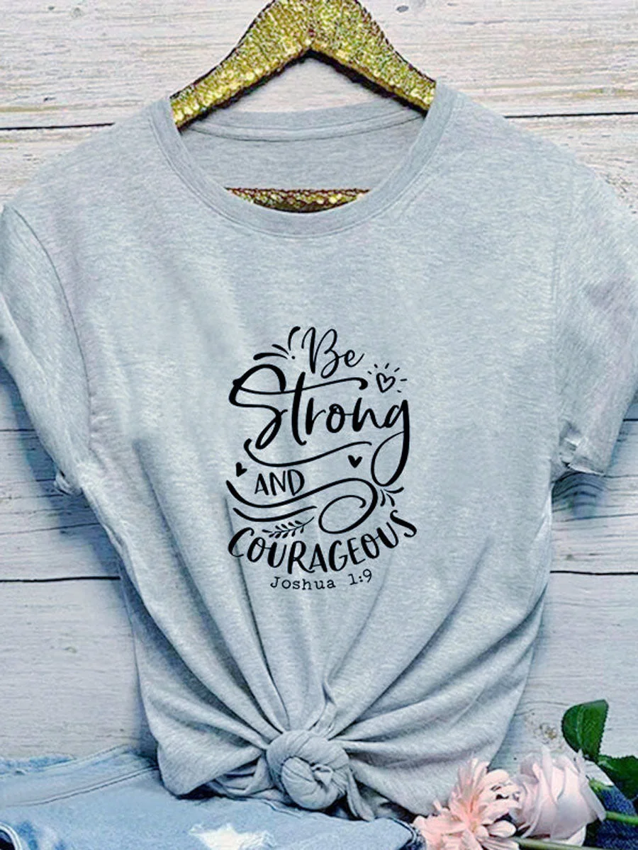 Be Strong and Courageous T-shirt