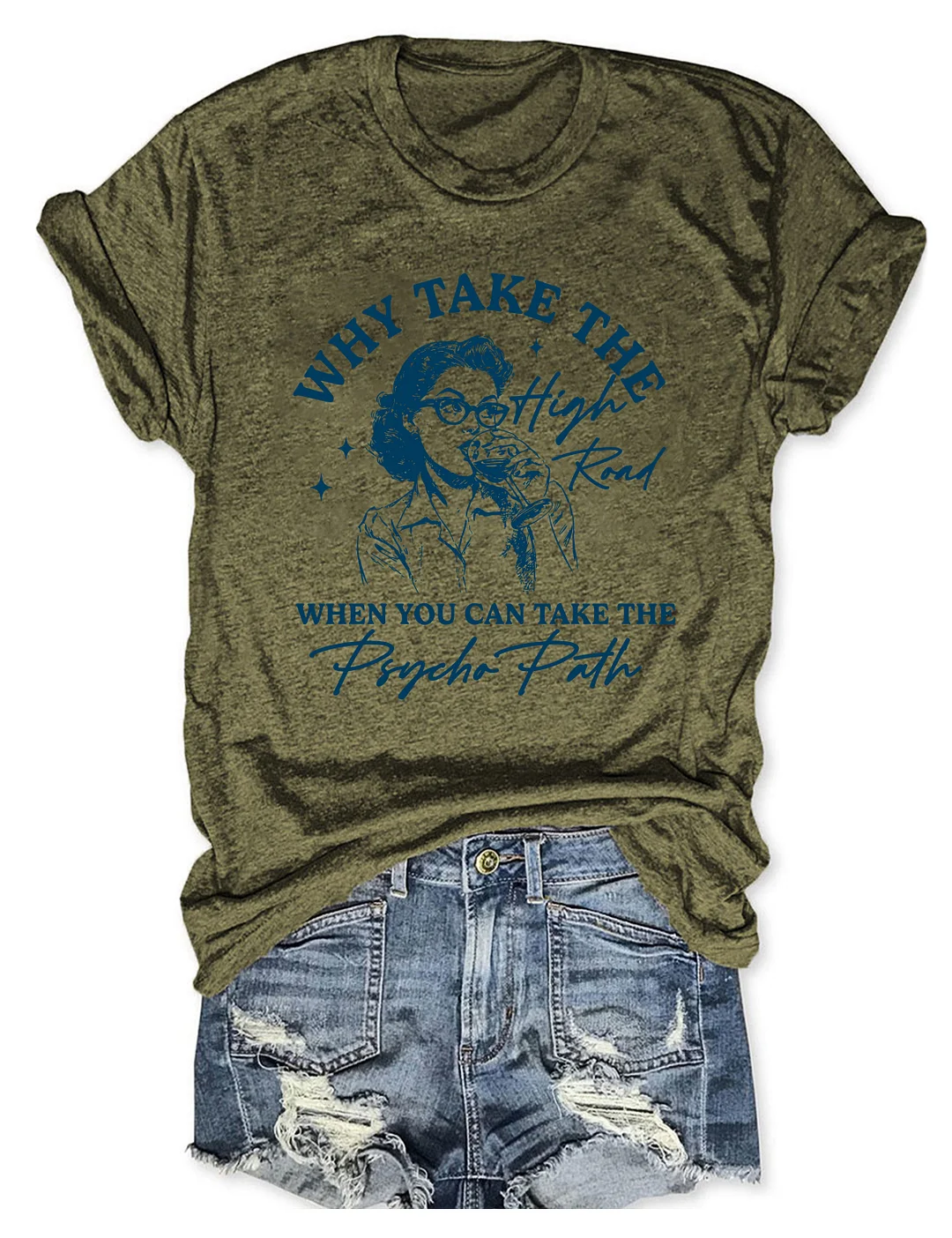 Why Take The High Road When You Can Take The Psycho Path T-shirt