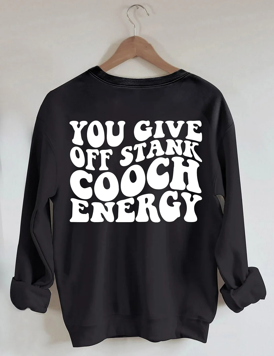 You Give Off Stank Cooch Energy Sweatshirt