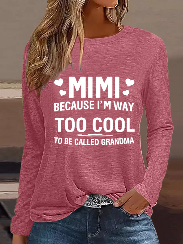 Women's MIMI Because I'M Way Too Cool To Be Called Grandma Cotton-Blend Simple Regular Fit Shirt socialshop