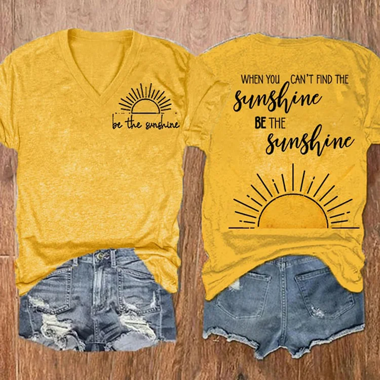 When You Can't Find The Sunshine Be The Sunshine Print Casual T-Shirt