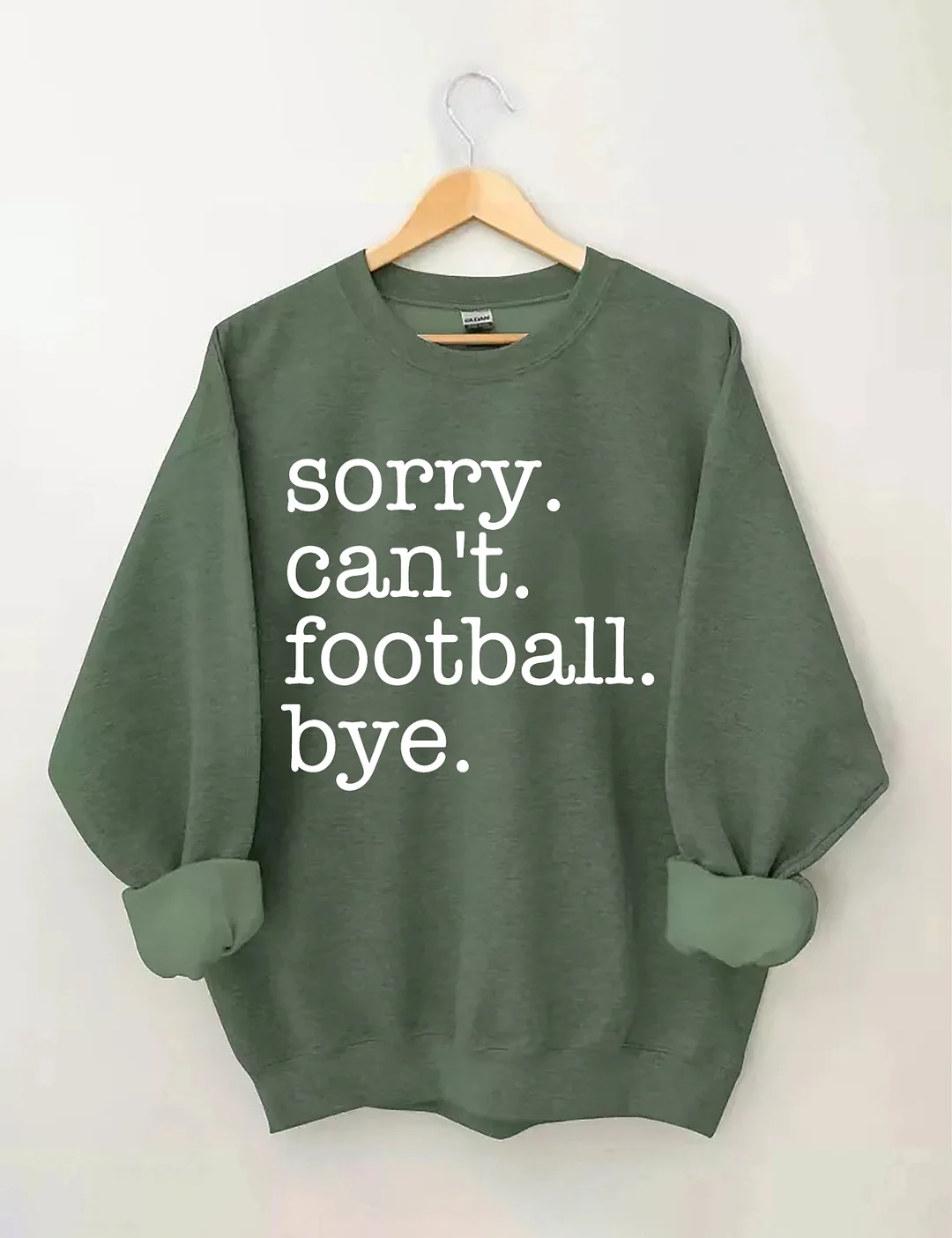 Sorry Can't Football Bye Sweatshirt