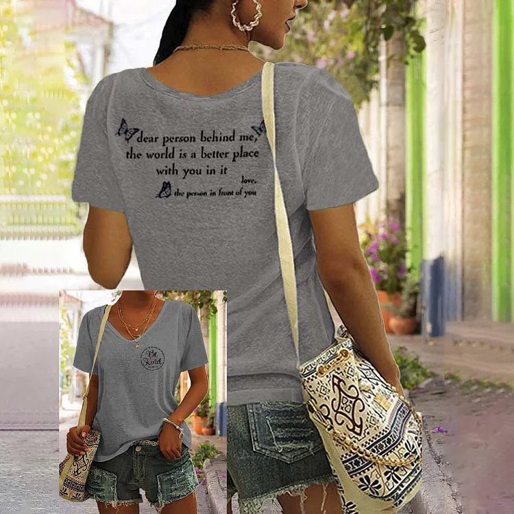 Dear Person Behind Me,The World Is A Better Place Be Kind Print V Neck T-Shirt