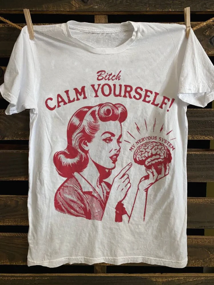 Bitch Calm Yourself Graphic Print Unisex Classic T-shirt