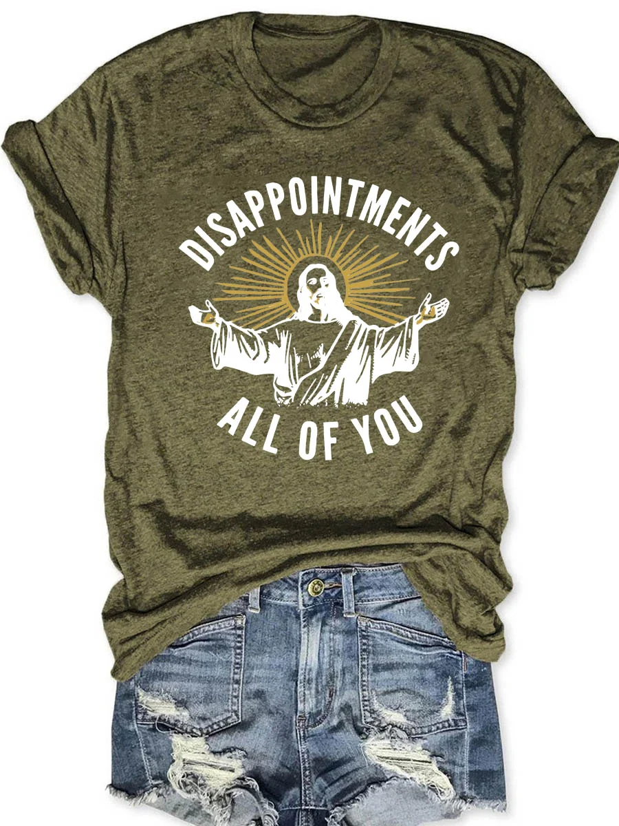 Disappointments All of You T-shirt
