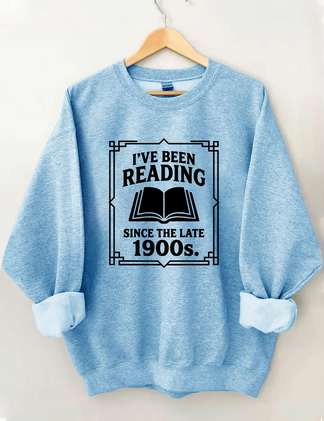 I&rsquo;ve Been Reading Since The Late 1900s Sweatshirt