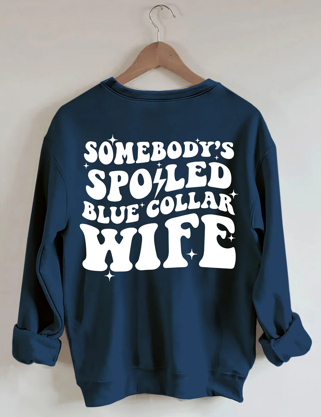 Somebody's Spoiled Blue Collar Wife Sweatshirt