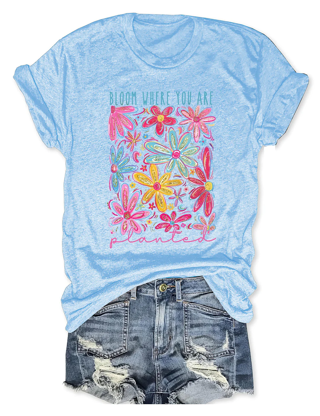 Bloom Where You Are Planted T-shirt