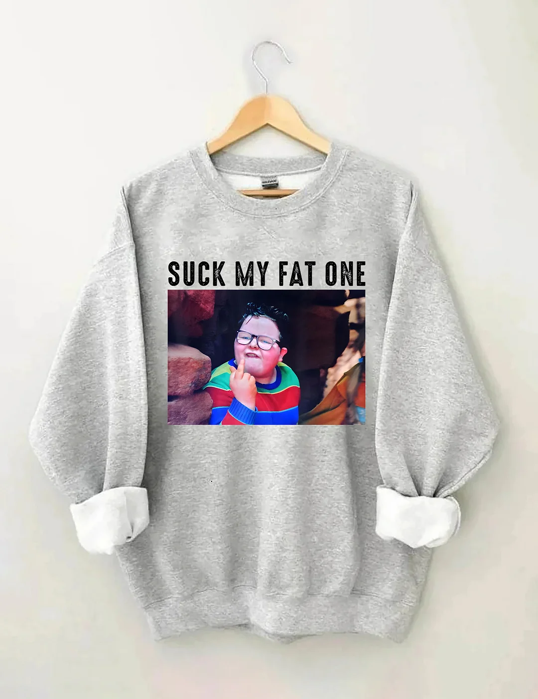 Suck My Fat One Sweatshirt