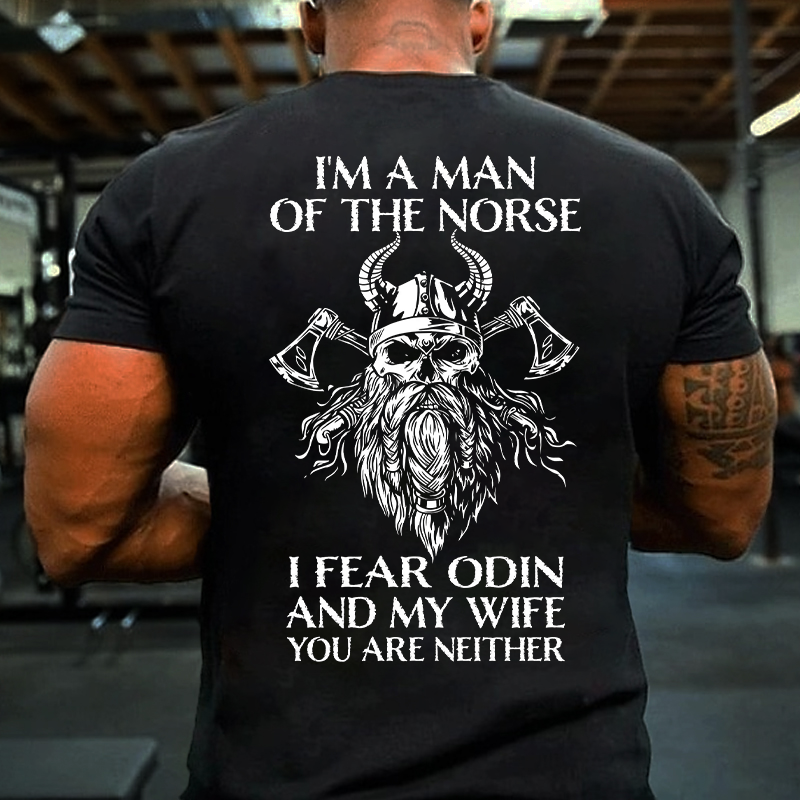 I'm A Man of The Norse, I Fear Odin and My Wife T-shirt ctolen