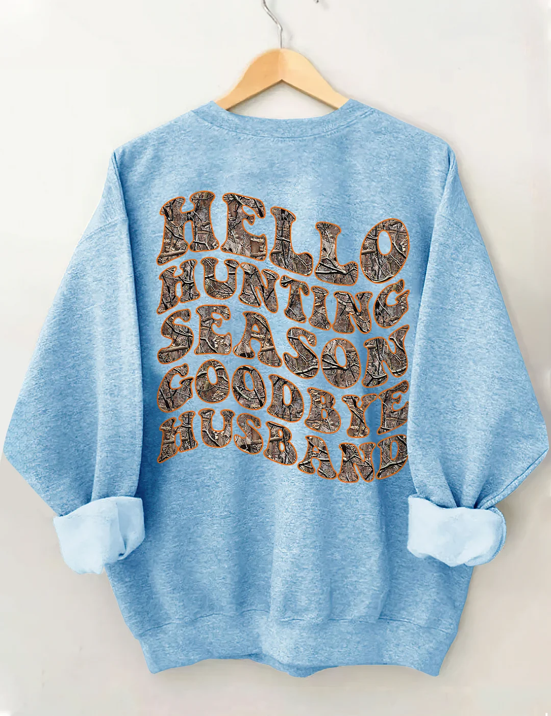 Hello Hunting Season Goodbye Husband Sweatshirt
