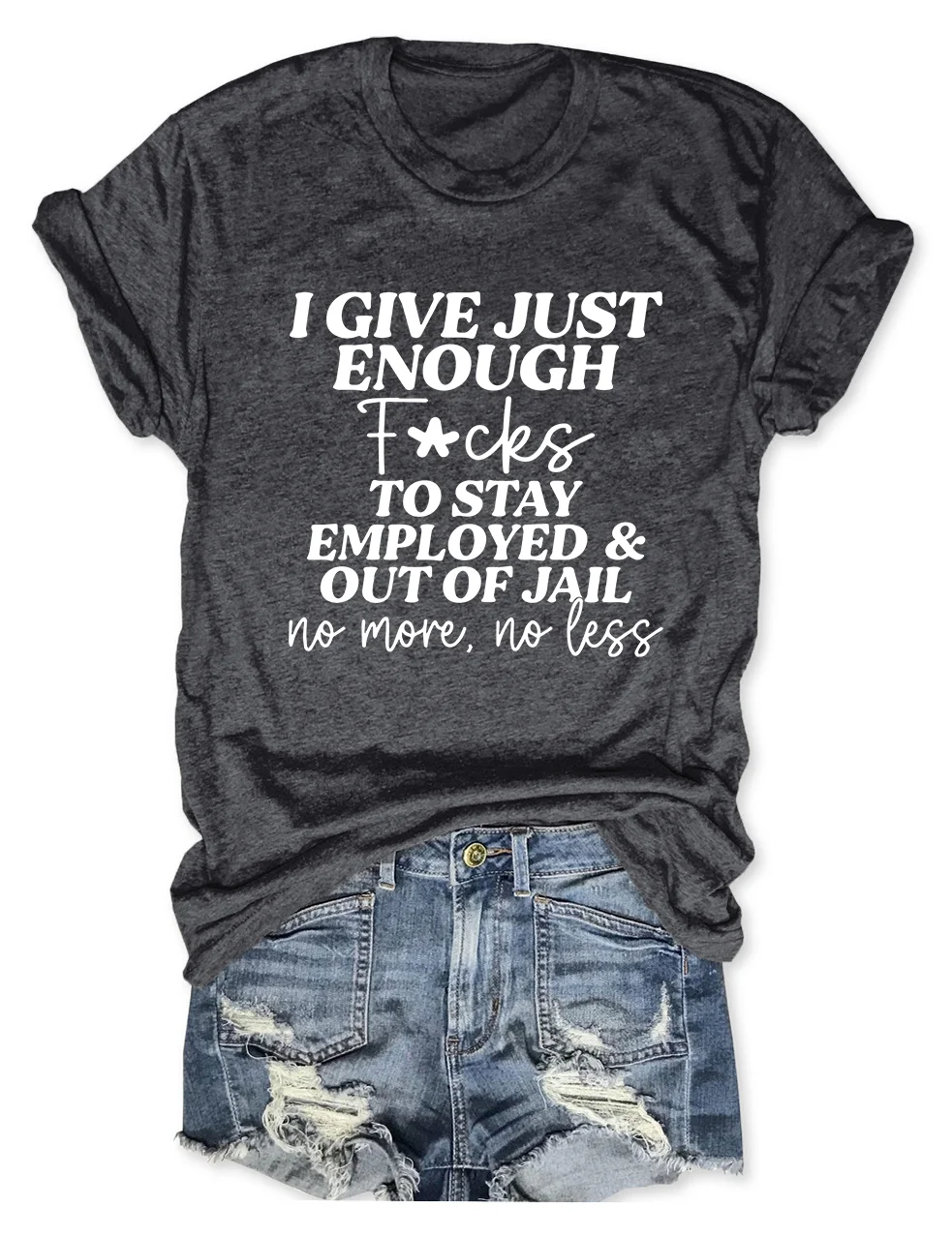 I Give Just Enough To Stay T-Shirt