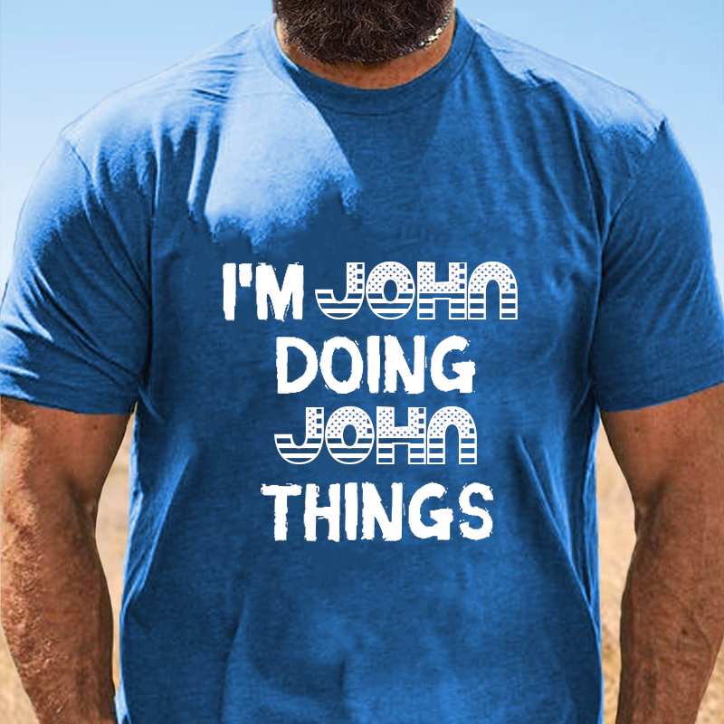 I Am John Doing John Things T-Shirt ctolen