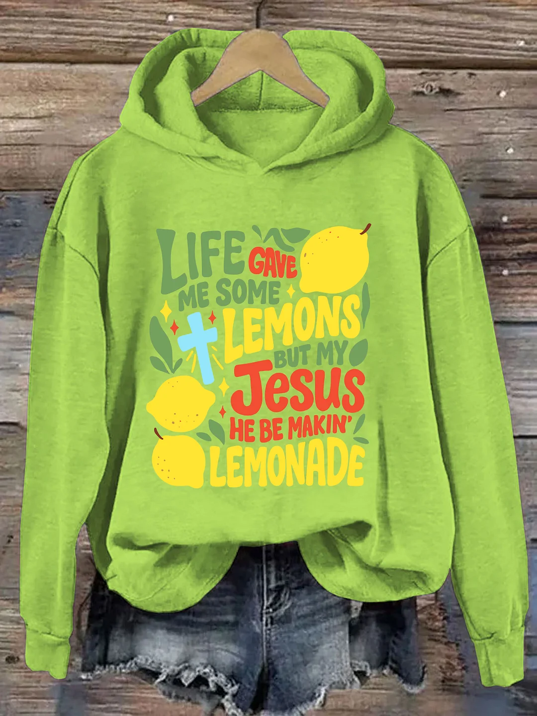 Life Gave Me Lemons But My Jesus He Be Makin Lemonade Hoodie