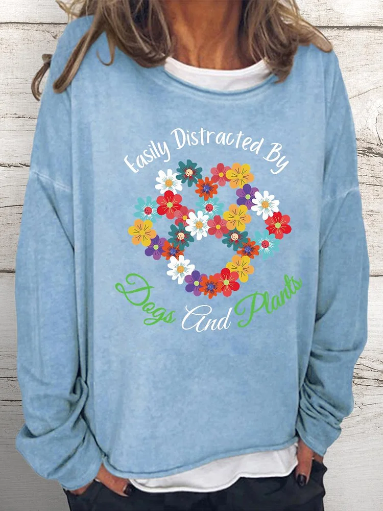 Easily Distracted by Dogs and Plant Women Loose Sweatshirt