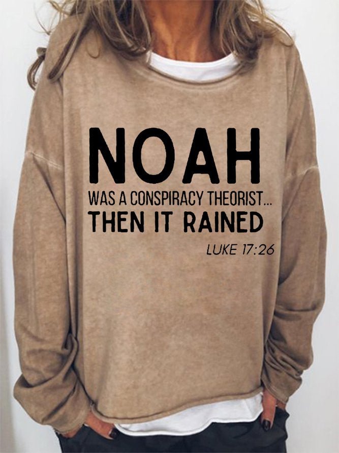 Long Sleeve Crew Neck Noah Was A Conspiracy Theorist Then It Rained Casual Sweatshirt