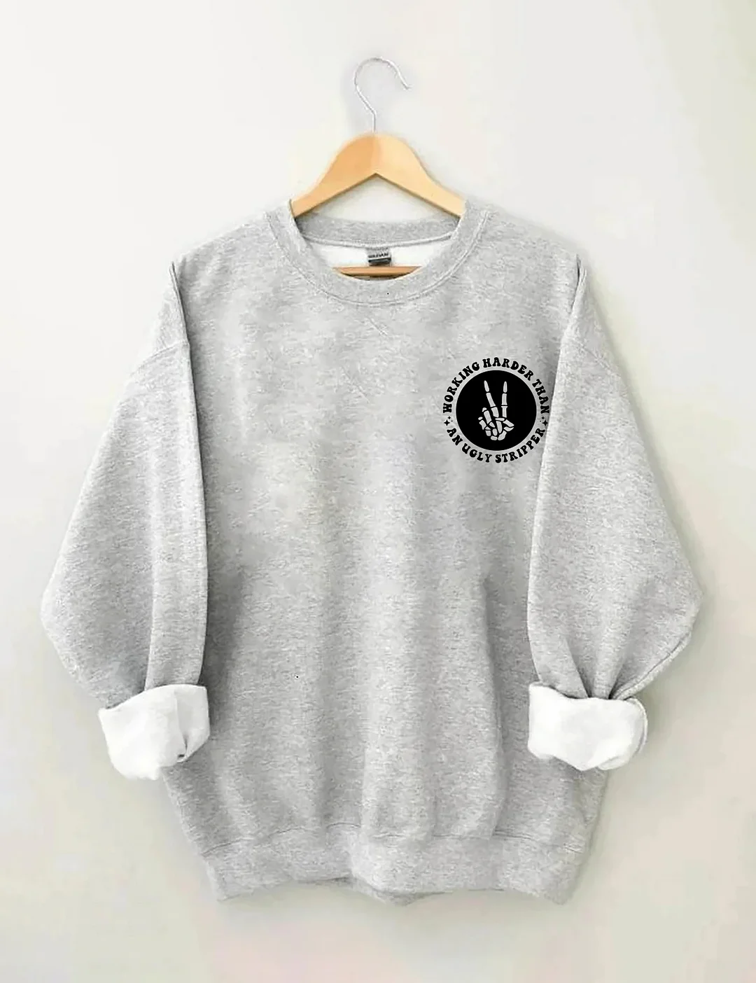 Working Harder Than An Ugly Stripper Sweatshirt