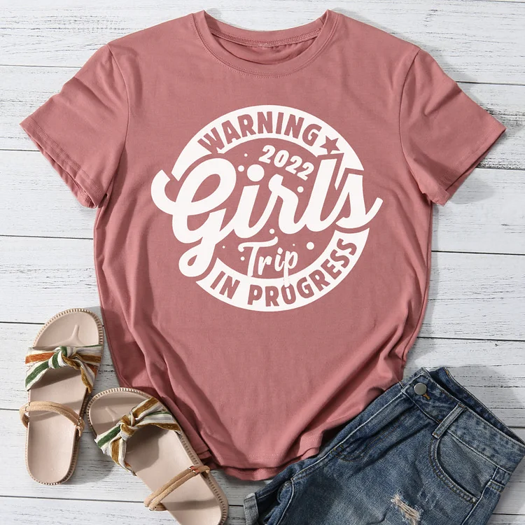 Warning Girls Trip 2022 In Progress T-shirt Tee -013547