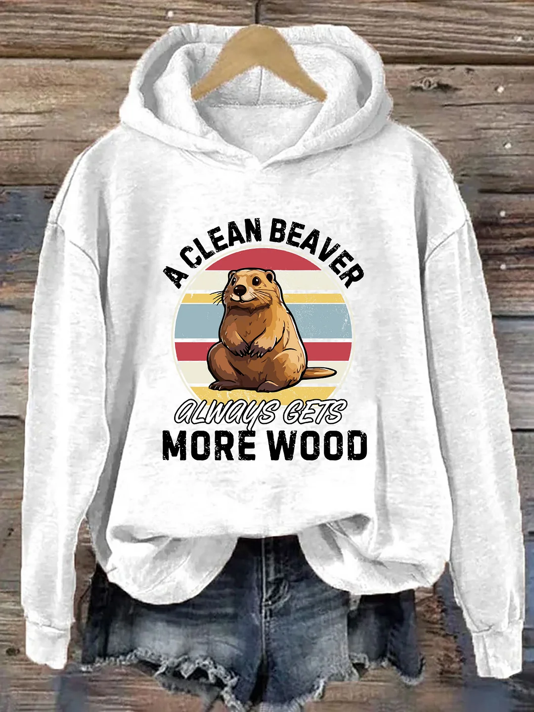 A Clean Beaver Always Gets More Wood Hoodie