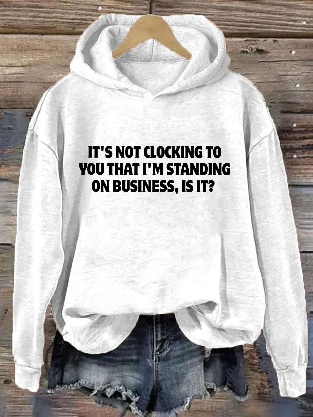 It's Not Clocking To You I'm Standing On Business Hoodie