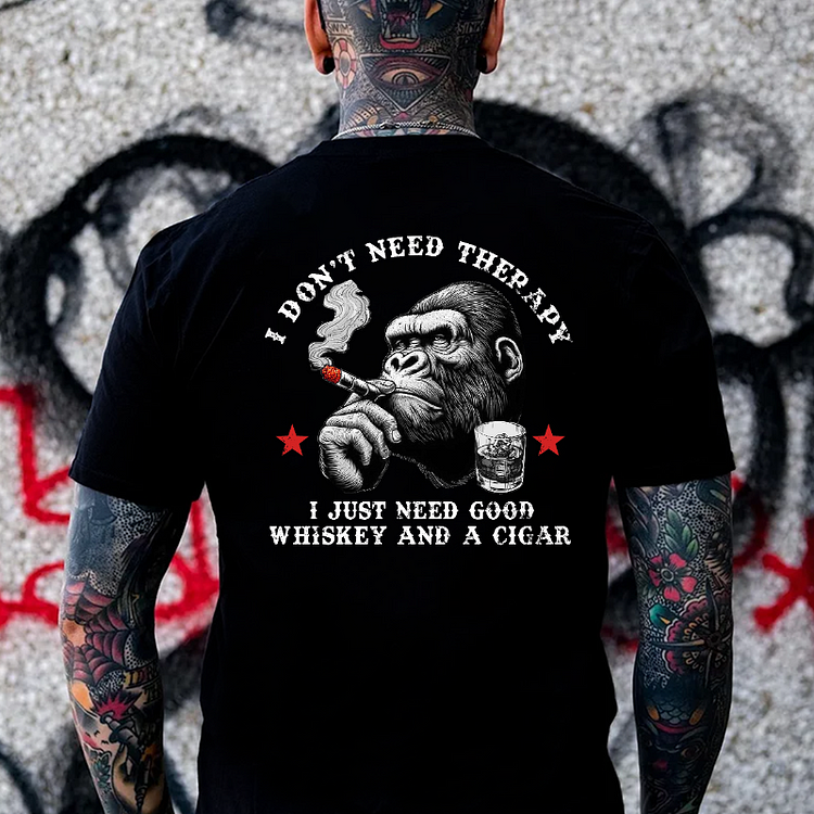 I Don't Need Therapy I Just Need Good Whiskey And A Cigar T-shirt