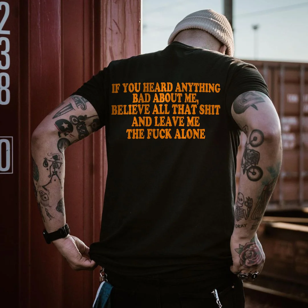 If You Heard Anything Bad About Me, Believe All That Shit Printed Men's T-shirt -  