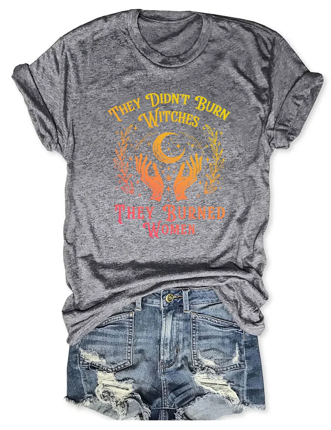 They Didn't Burn Witches They Burned Women T-shirt
