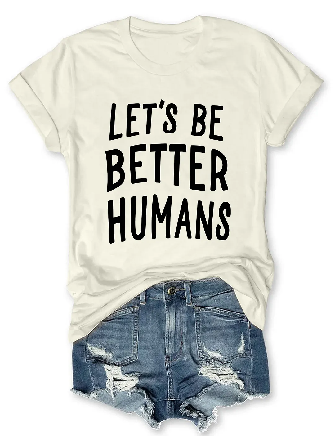 Let's Be Better Humans T-Shirt