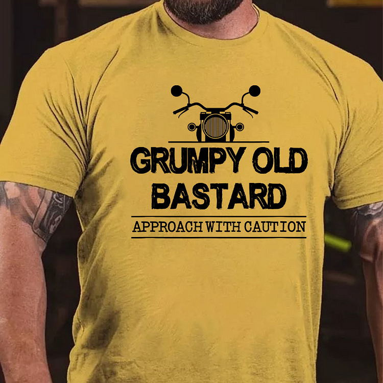 Grumpy Old Bastard Approach With Caution T-shirt
