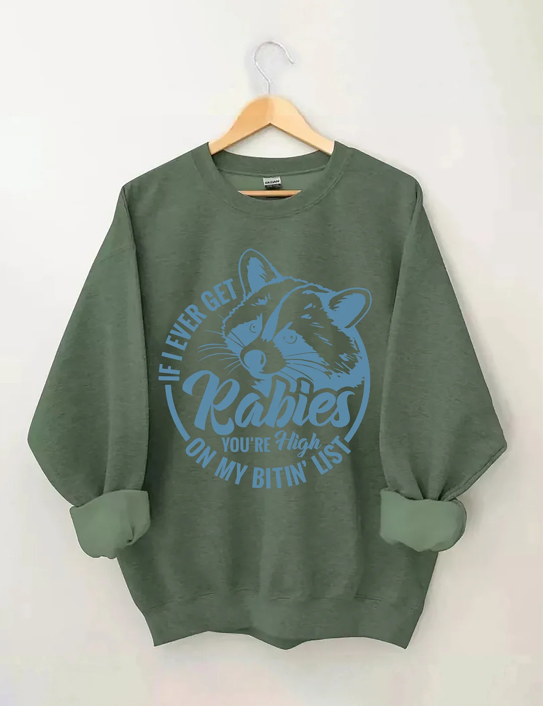 If I Ever Get Rabies You're High On My Bitin&rsquo; List Sweatshirt