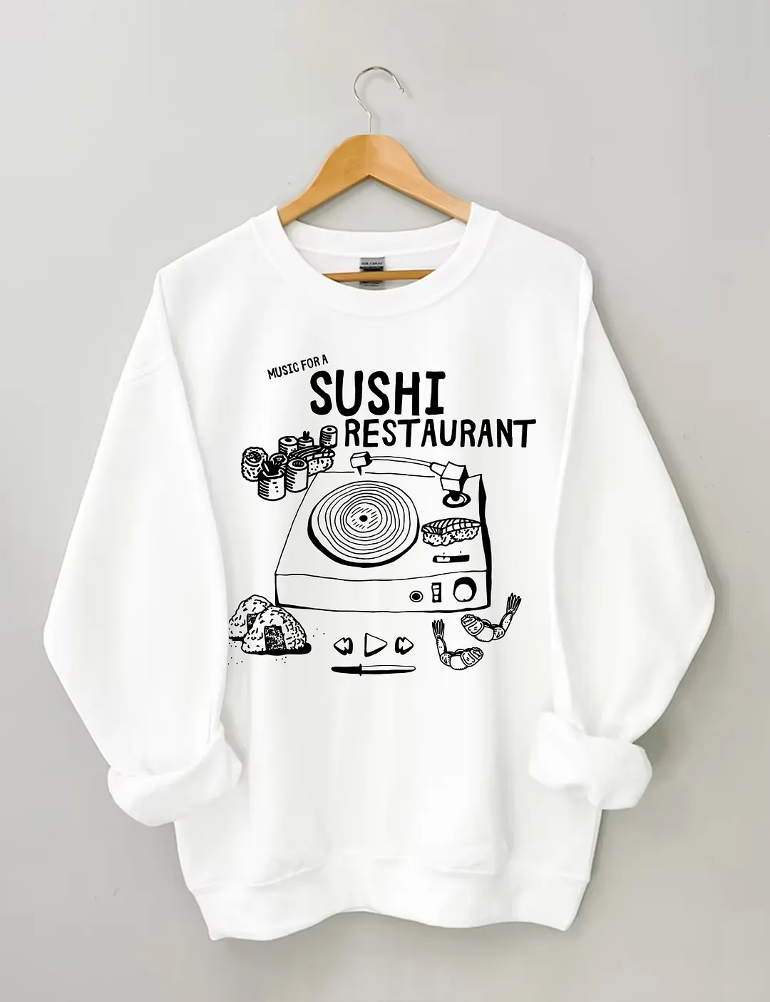 Music For A Sushi Restaurant Sweatshirt