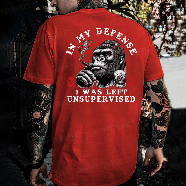 In My Defense I Was Left Unsupervised Monkey T-shirt