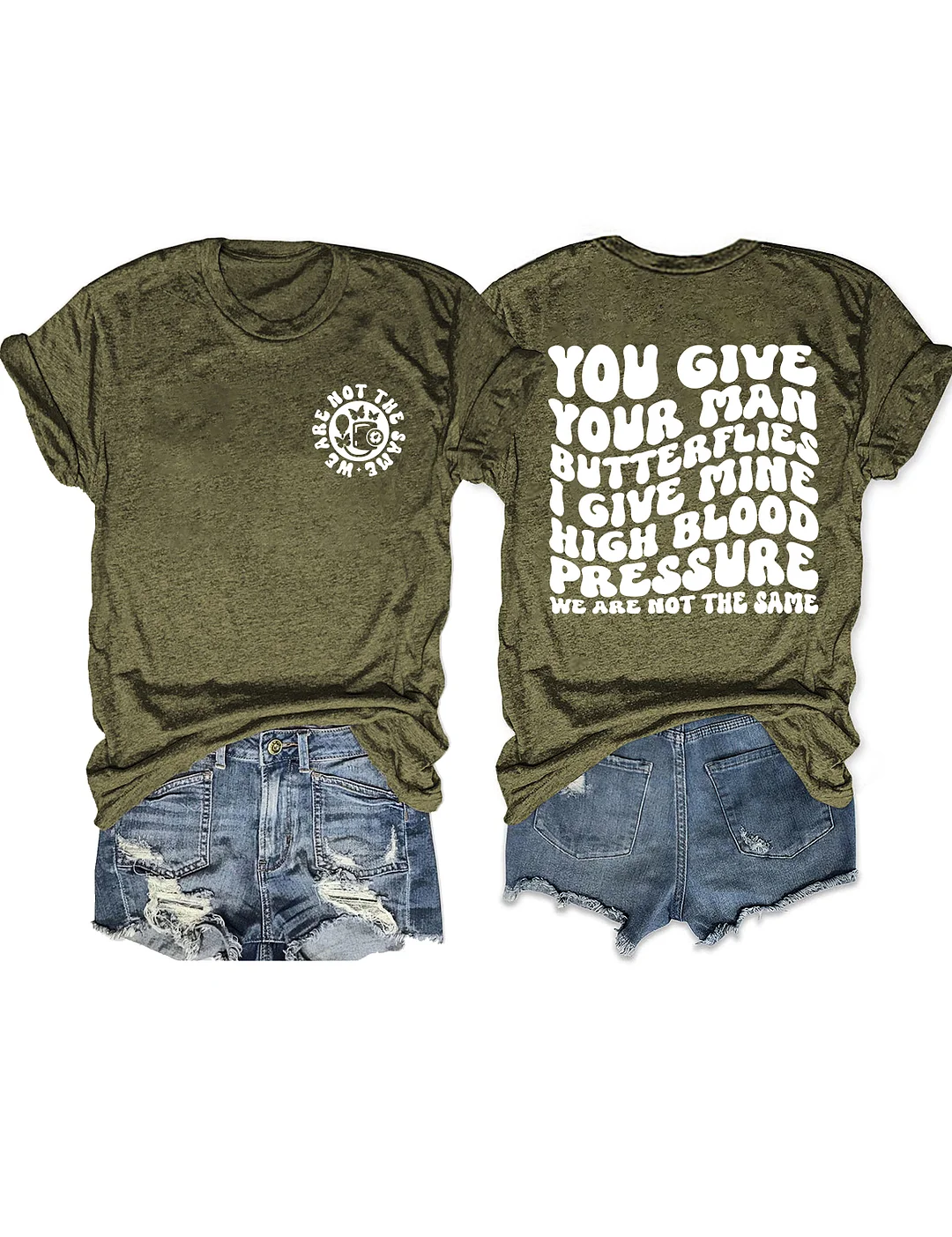 You Give Your Man Butterflies I Give Mine High Blood Pressure T-shirt