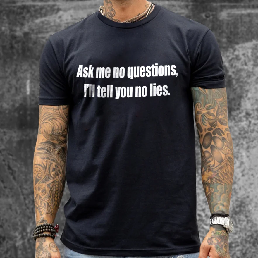 Livereid Ask Me No Questions, I'Ll Tell You No Lies Print Men'S T-Shirt - Livereid
