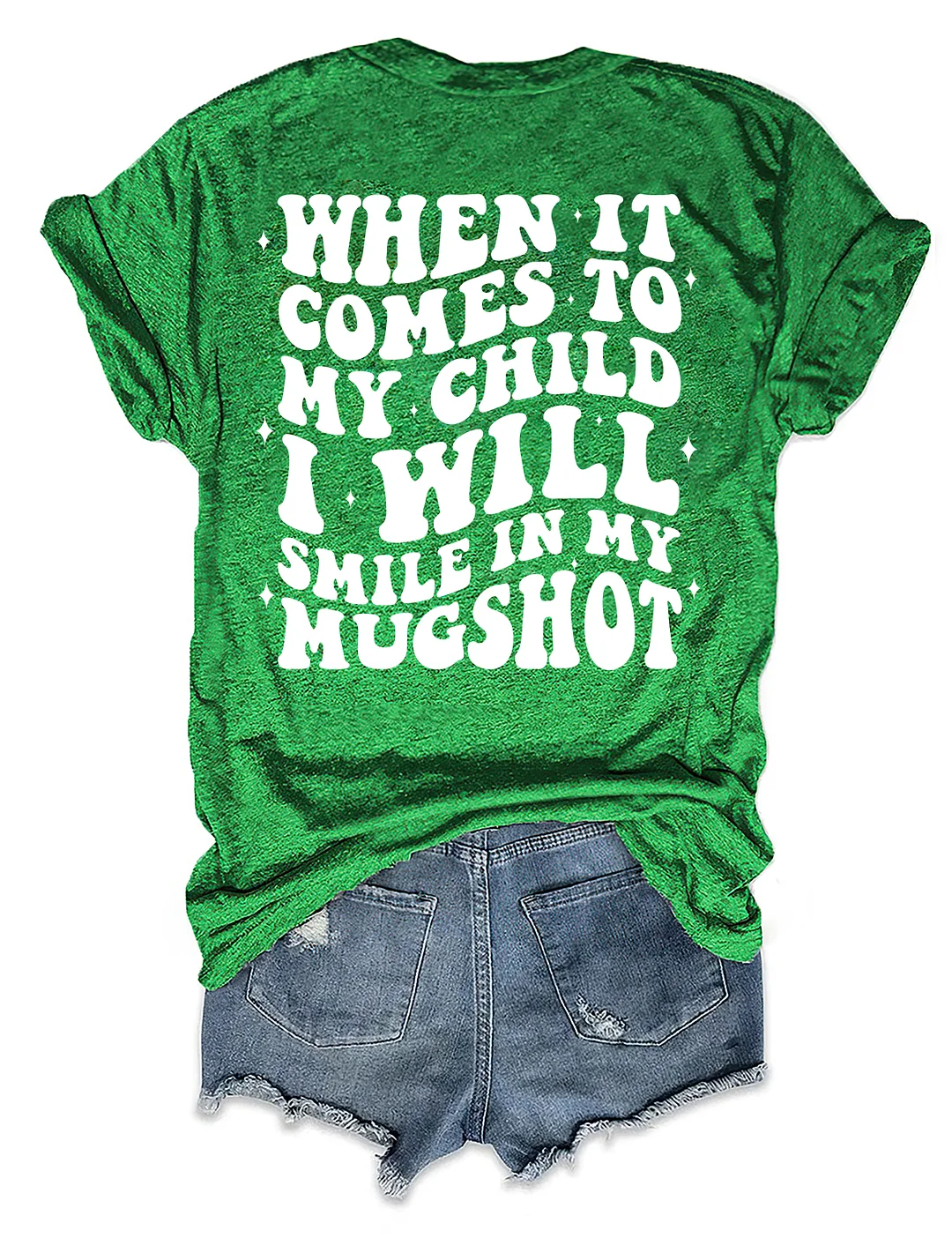 When It Comes To My Child I Will Smile In My Mugshot T-shirt