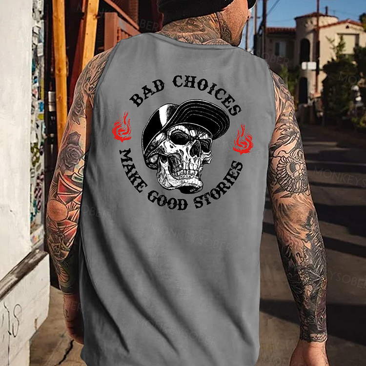 Bad Choices Make Good Stories Tank Top