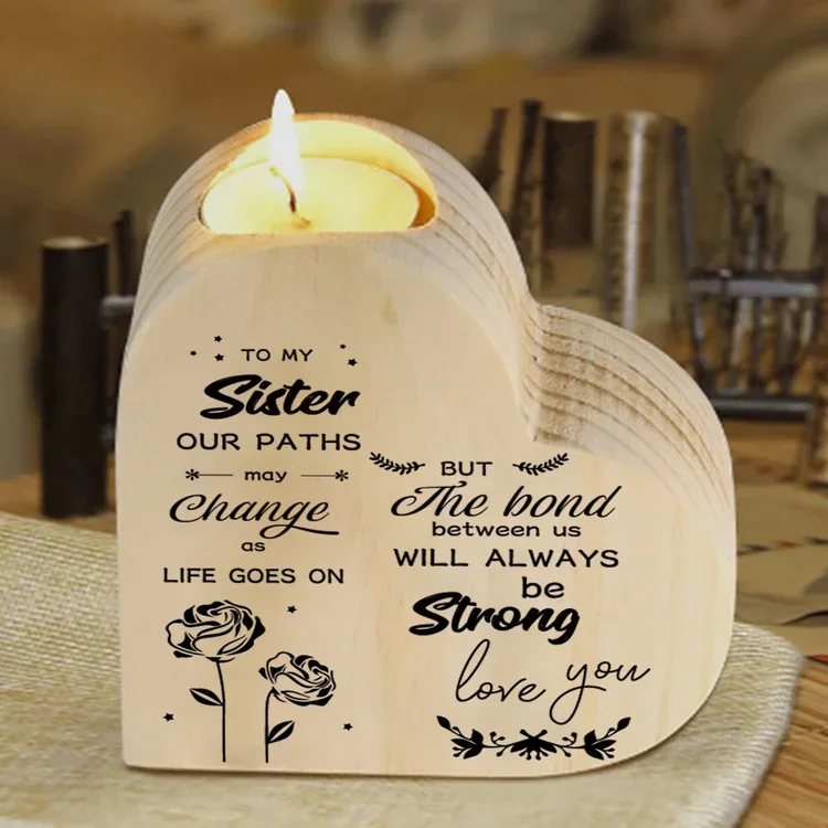 To My Sister Heart Candle Holder "The Bond Between Us Will Always be Strong" Wooden Candlestick