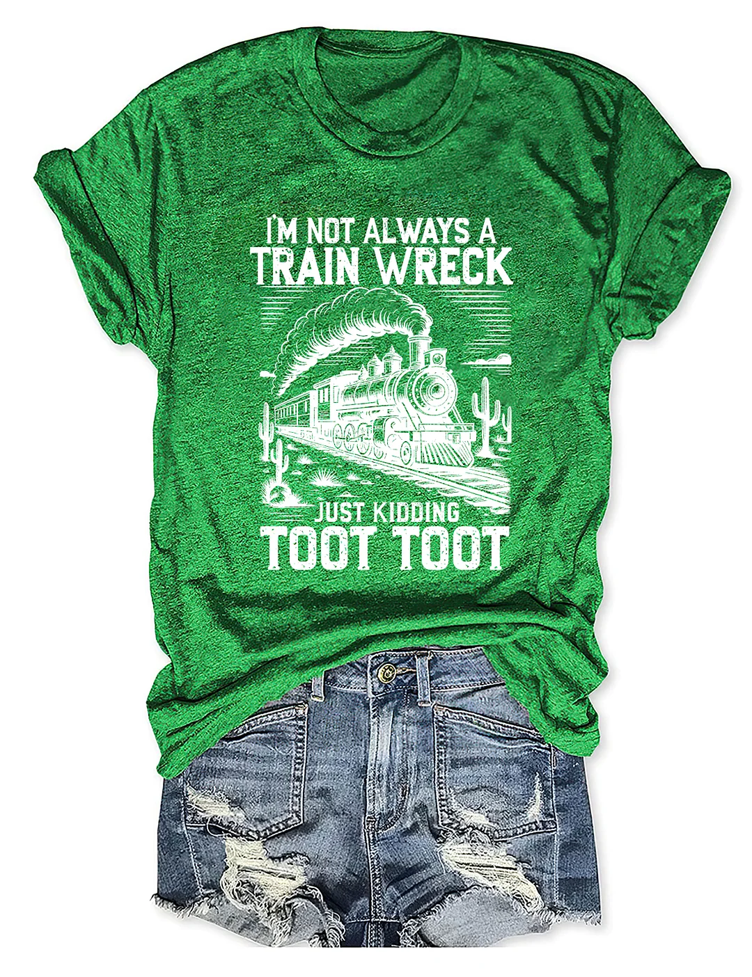 I’m Not Always A Train Wreck Just Kidding Toot T-shirt