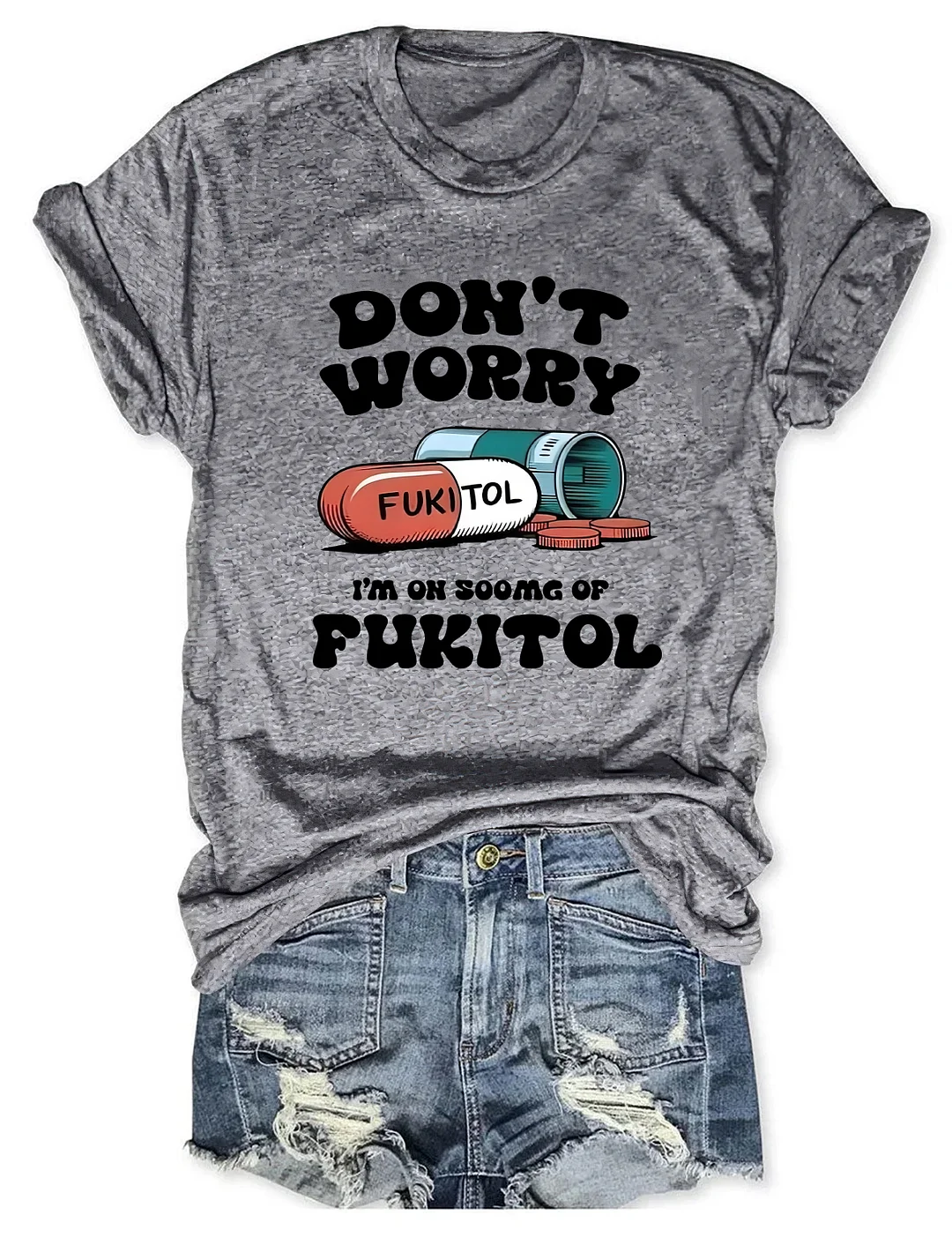 Dont Worry Im On 500g Of Fukitol T-shirt