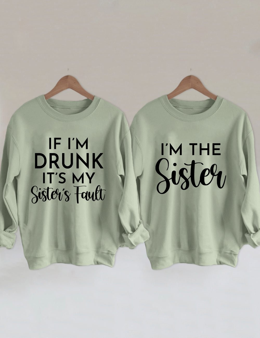 If I'm Drunk It's My Sister's Fault Sweatshirt