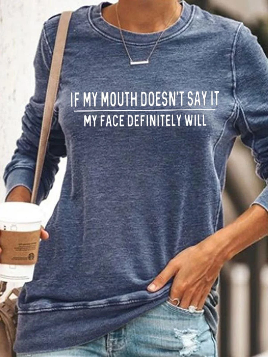 If My Mouth Doesn't Say It, My Face Definitely Will Sweatshirt
