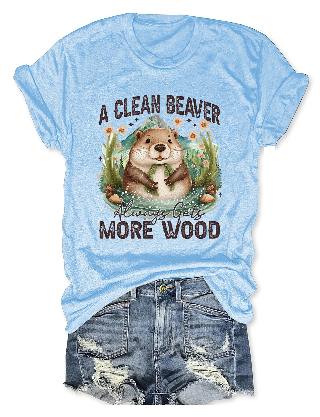 A Clean Beaver Always Gets More Wood T-shirt