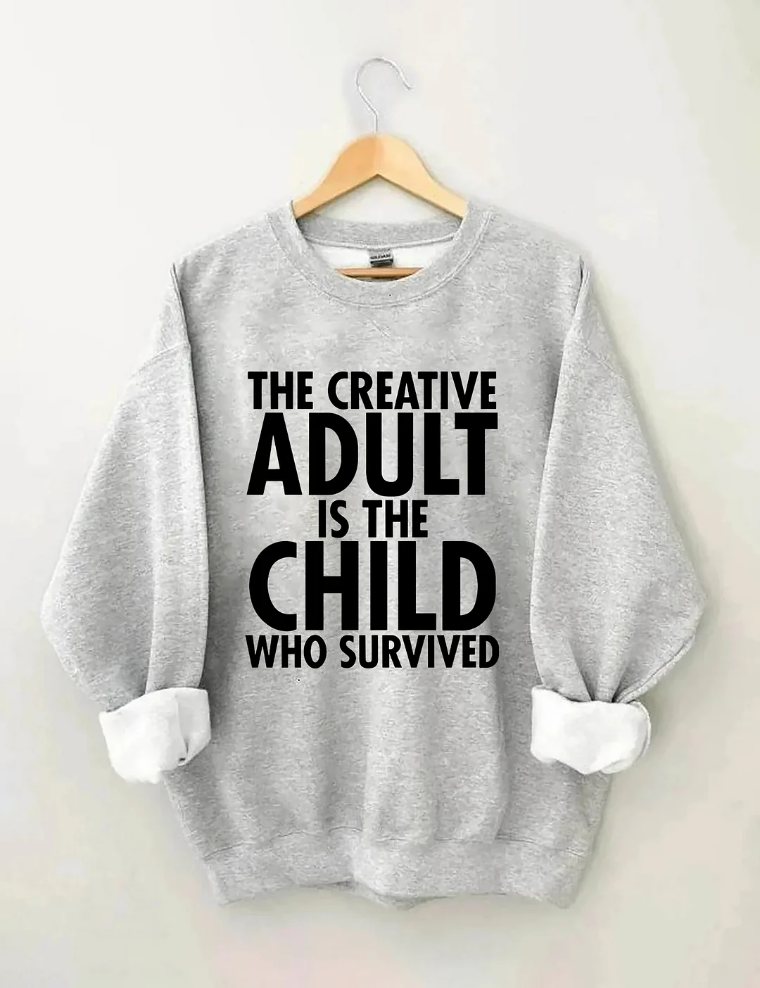The Creative Adult Is The Child Who Survived Sweatshirt