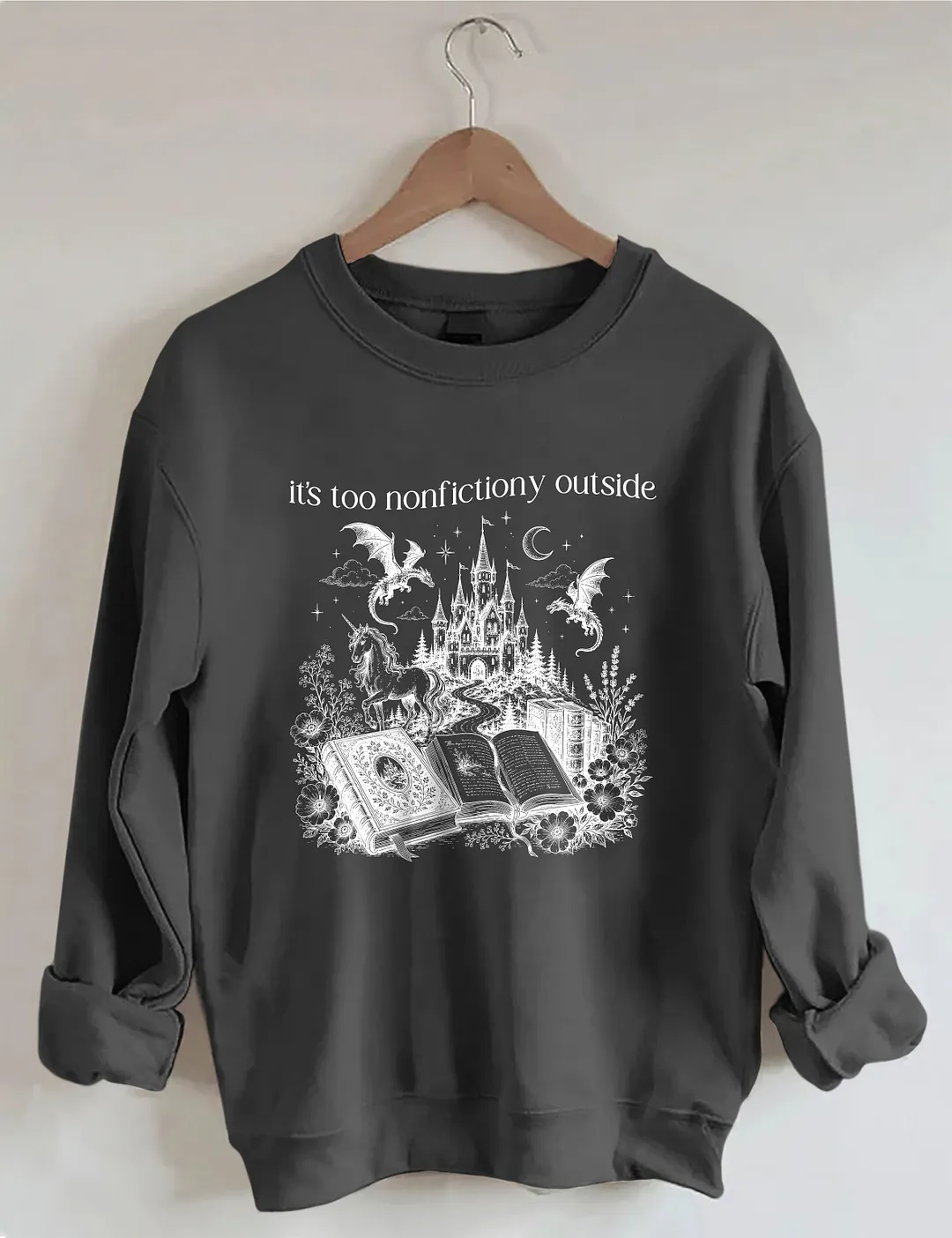 Its Too Nonfictiony Outside Sweatshirt