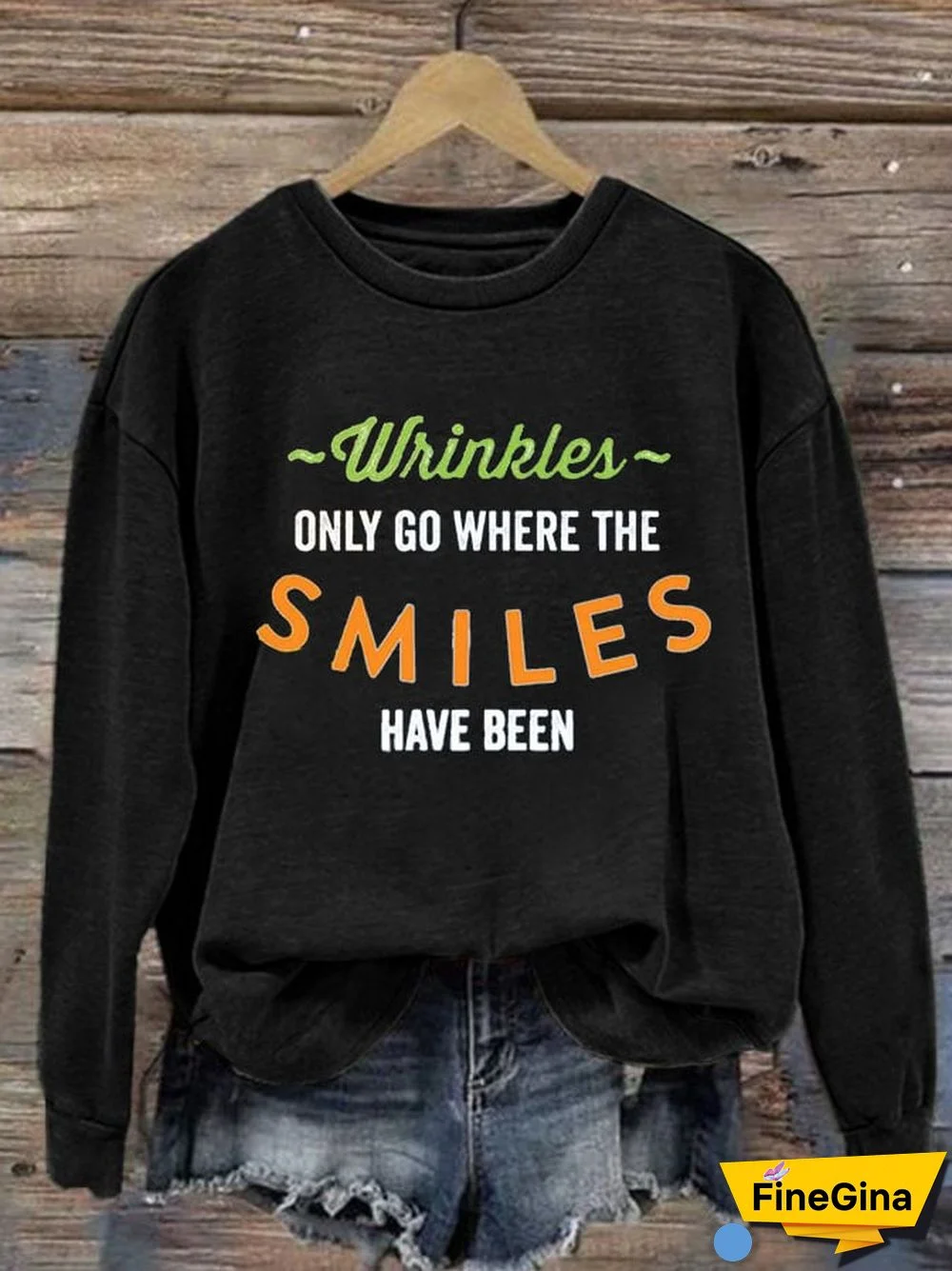Women's Wrinkles Only Go Where Smiles Have Been Print Sweatshirt
