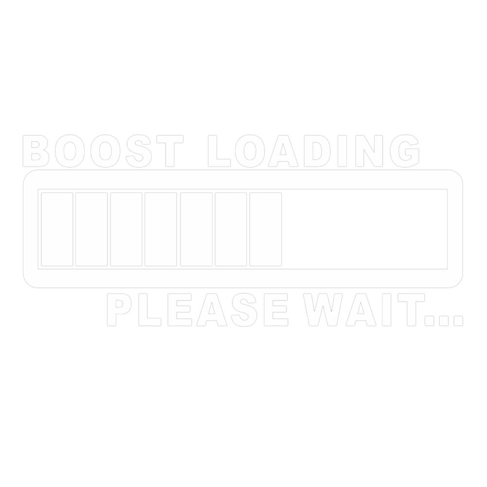 

BOOST LOADING PLEASE WAIT Funny Car Sticker Window Bumper Decal (White), 501 Original