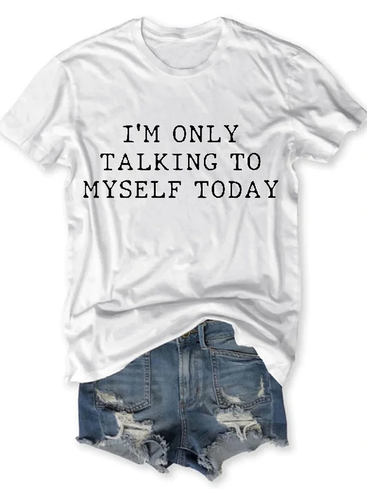 Bestdealfriday I Only Talking To Myself Today Casual Short Sleeve Women Tee