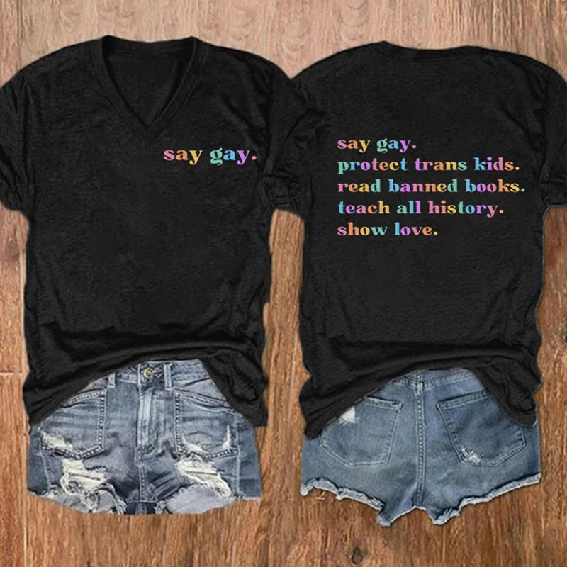 Say Gay Protect Trans Kids Read Banned Books Teach All History Show Love Print Casual T-Shirt