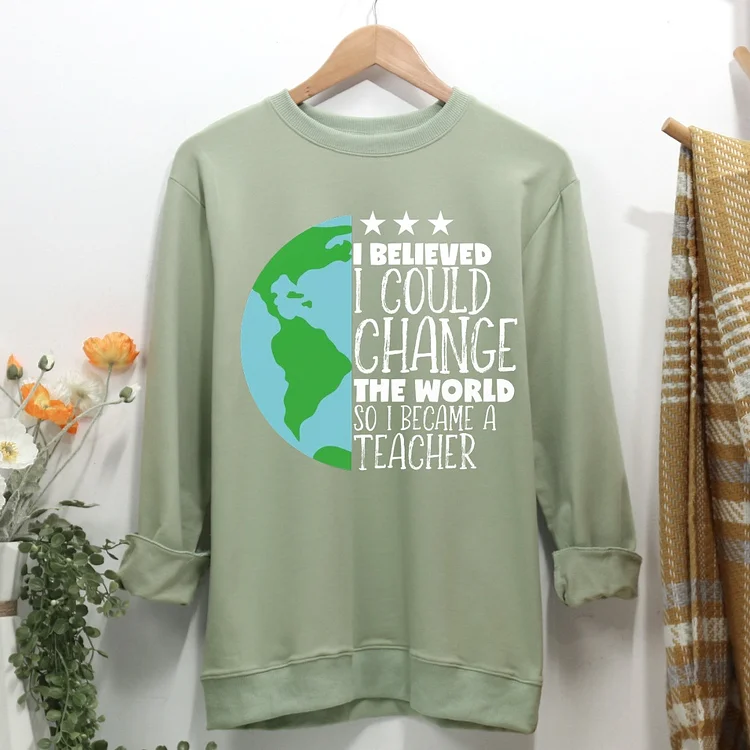 I believed I could change the world Women Casual Sweatshirt
